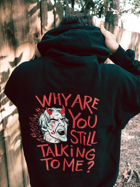 WHY ARE YOU STILL TALKING TO ME? Champion Hoodie